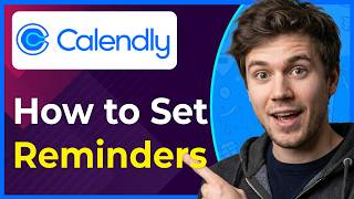 How to Set Reminders in Calendly (Step-By-Step) [2026 guide]