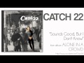 Catch 22 - Sounds Good, But I Don't Know
