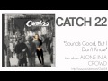 Catch 22 - Sounds Good, But I Don't know 