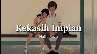 Download lagu Kekasih Impian - Natta Reza lirik lagu andai ada keajaiban mp3 Download lagu Kekasih Impian - Natta Reza lirik lagu andai ada keajaiban mp3