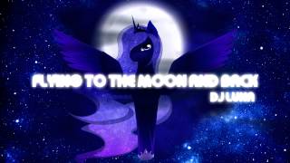 Flying To The Moon & Back - DJ Luna