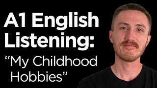 A1 English Listening Practice - My Childhood Hobbies
