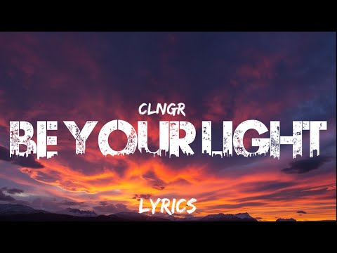 CLNGR feat. Ed Mills - Be Your Light (Lyrics)
