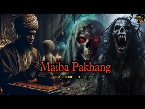 "Maiba Pakhang"||Manipur horror story||Manipur Wari Yumjao