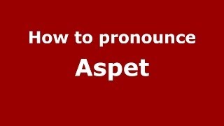 How to pronounce Aspet