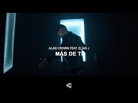 Alan Crown - Más De Ti (Ft. Elías J )(Video Oficial)