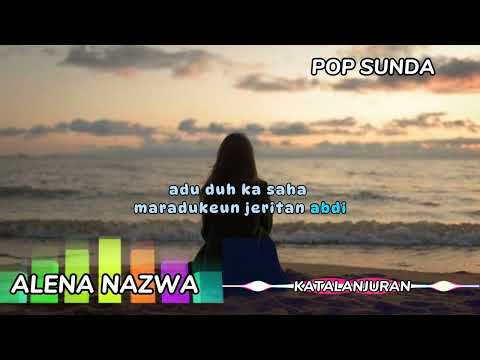 pop sunda katalanjuran(Alena Nazwa)lirik lagu