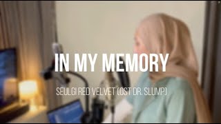 Download lagu SEULGI 슬기 (RED VELVET 레드벨벳) - IN MY MEMORY 기억속에 너와 (OST DOCTOR SLUMP 닥터슬럼프) | YENSY COVER mp3