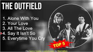The Outfield Best Songs Greatest Hits  Alone With You, Your Love, All The Love, Say It Isn’t So