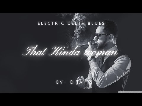 D.jay That Kind of woman, Blues