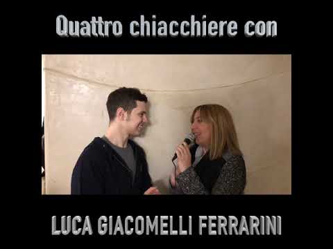 QUATTRO CHIACCHIERE CON LUCA GIACOMELLI FERRARINI