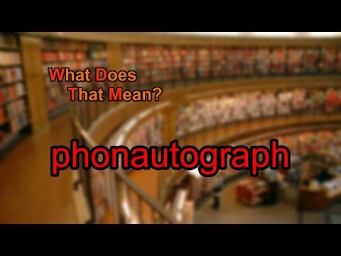 What does phonautograph mean?
