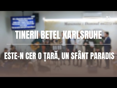 Tinerii Betel Karlsruhe - Este-n cer o Țară, un Sfânt Paradis