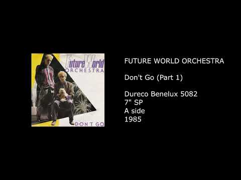 FUTURE WORLD ORCHESTRA - Don't Go (Part 1) - 1985