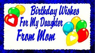 Birthday Wishes For My Daughter From Mom