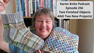 The Karen Knits Podcast | Episode 256 | Two FInished Objects AND Two New Projects!