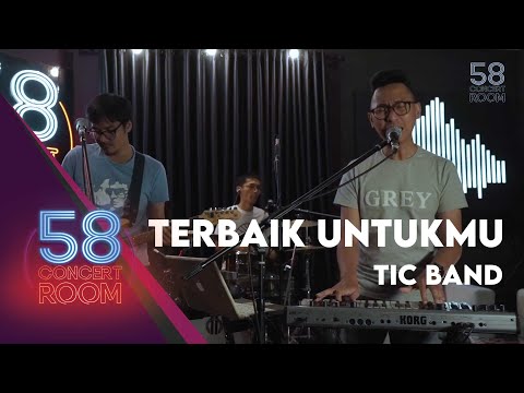 TIC BAND - Terbaik Untukmu (Live at 58 Concert Room)