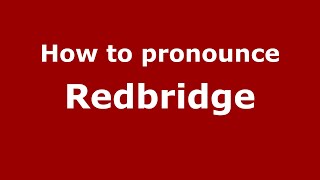 How to pronounce Redbridge