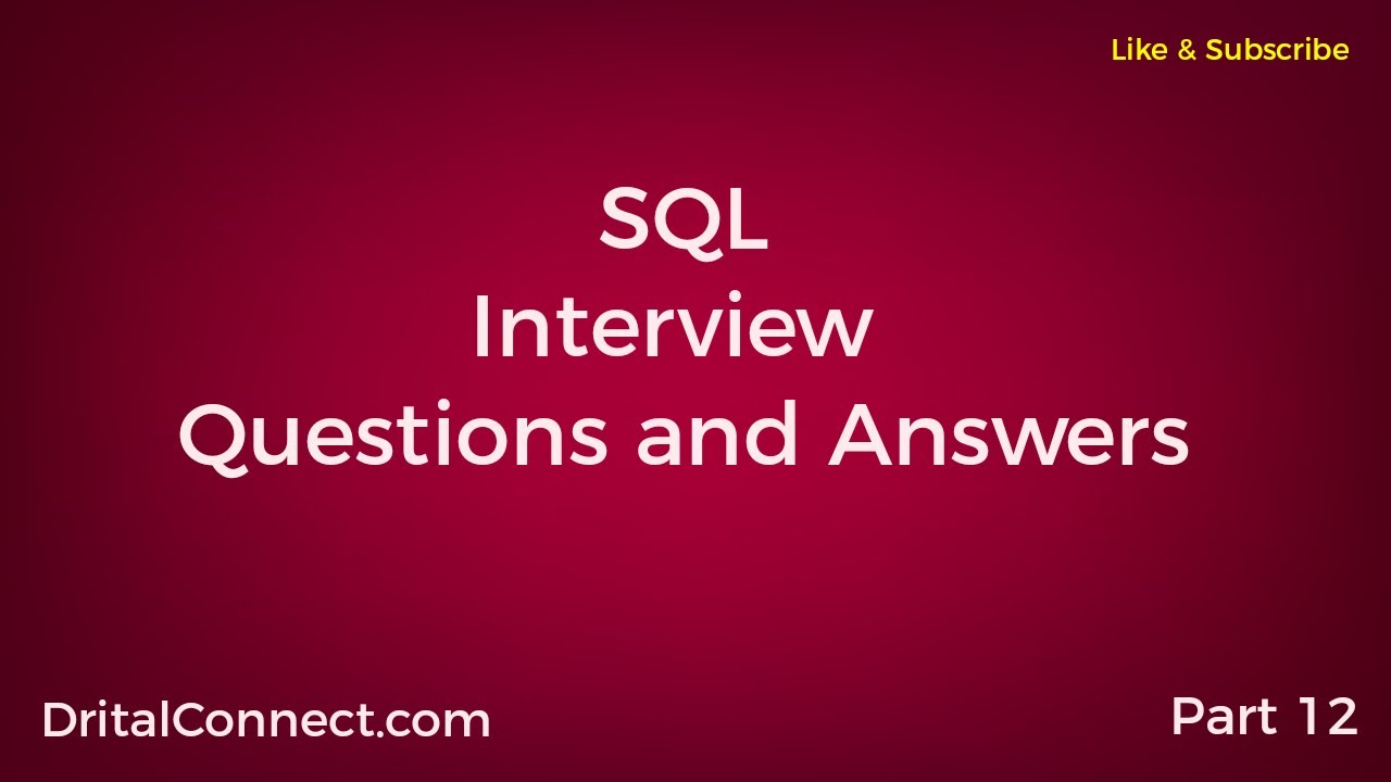 SQL INTERVIEW QUESTIONS AND ANSWERS PART 12