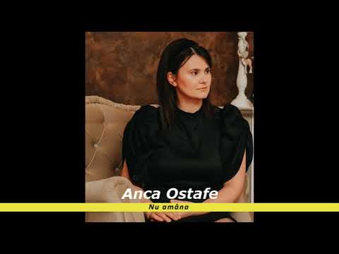 Anca Ostafe - Nu amâna