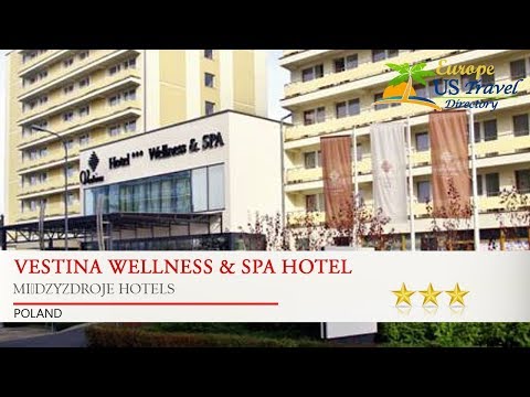 Vestina Wellness & SPA Hotel - Międzyzdroje Hotels, Poland