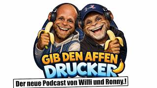 Gib den Affen Drucker Ronny und Willis Podcast