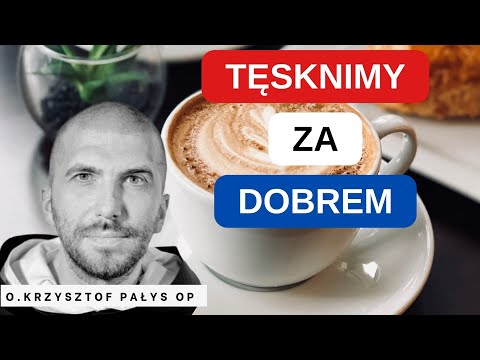 We long for goodness. Fr. Krzysztof Pałys OP