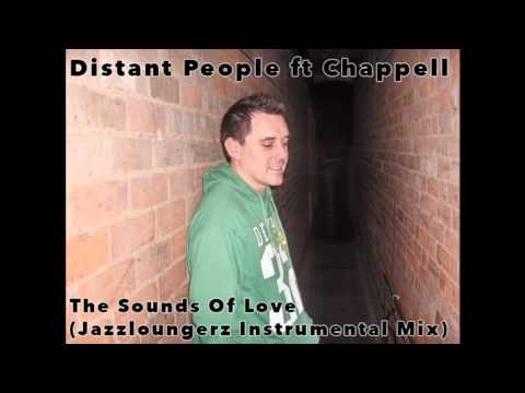 Distant People ft Chappell - The Sounds Of Love (Jazzloungerz Instrumental Mix)