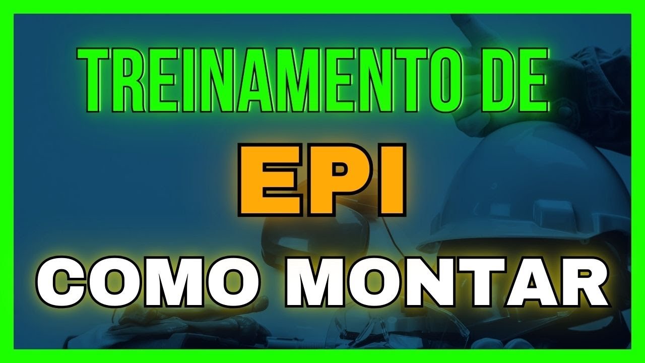 Como montar o treinamento de EPI em 10 passos