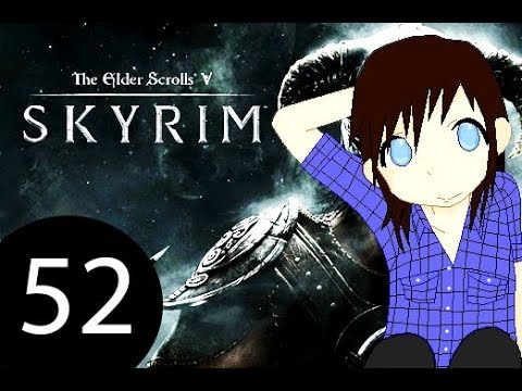Let's Play The Elder Scrolls V Skyrim  - Part 52