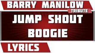 Jump Shout Boogie - Barry Manilow tribute - Lyrics