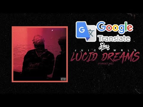 Google translate sing Juice WRLD - Lucid Dreams