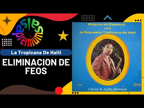 🔥Desde Haití: ELIMINACION DE LOS FEOS por ORQUESTA TROPICANA DE HAITI - Salsa Premium