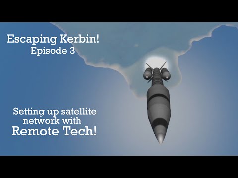 Escaping Kerbin! Episode 3 - Setting up Satellite Network with Remote Tech