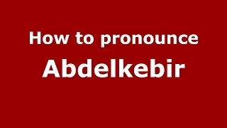 How to pronounce Abdelkebir
