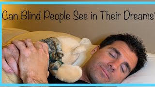 Can Blind People See in Their Sleep and Dreams