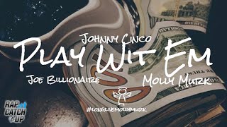 Johnny Cinco, Joe Billionaire & Molly Murk - Play Wit Em #RIPMollyMurk
