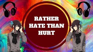 RATHER HATE THAN HURT | NightcoreUniverse Apocalypse