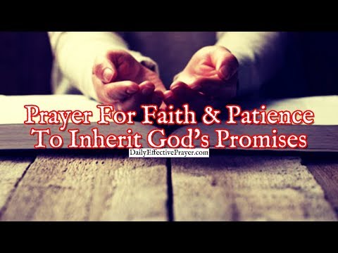 Prayer For Faith and Patience To Inherit God's Promises Video