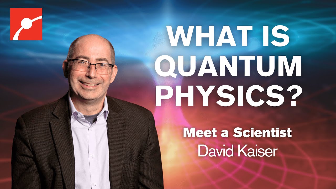 What is Quantum Physics? David Kaiser, MIT Physicist, Explains