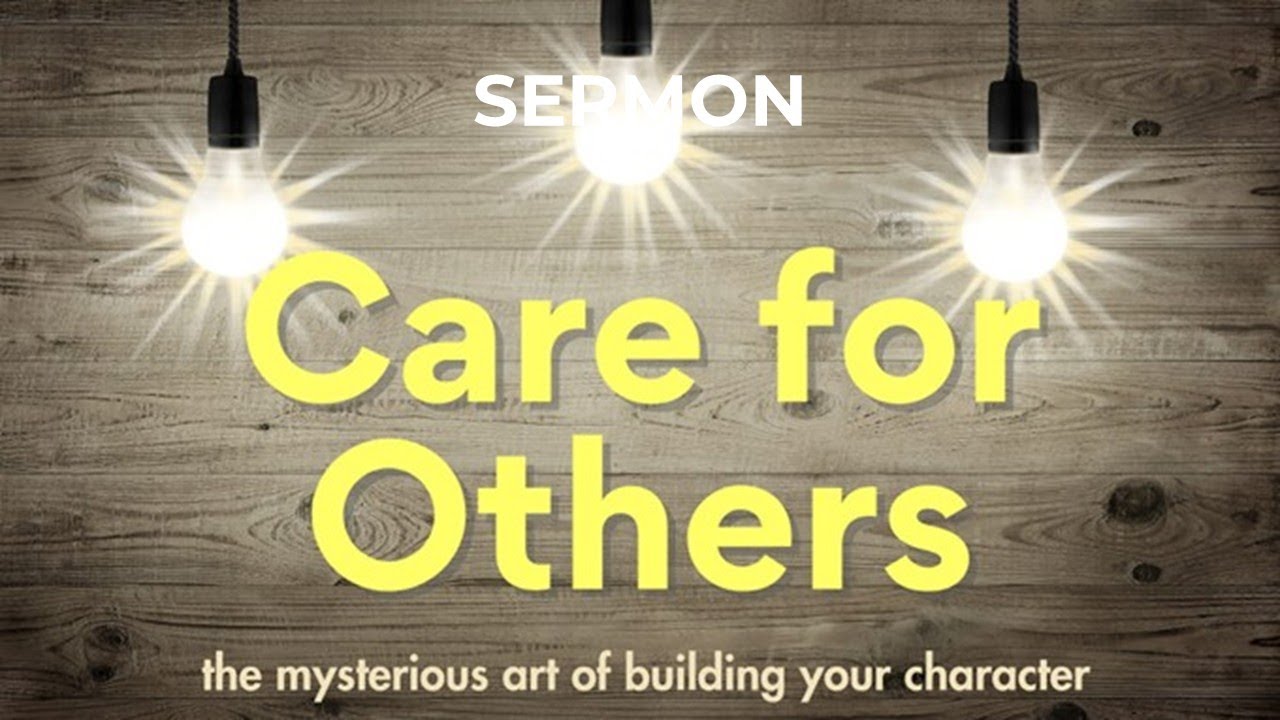 Step 5 of 6. Care for Others - 1 Timothy 5:1-25