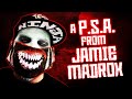 A P.S.A. from Twiztid's Jamie Madrox