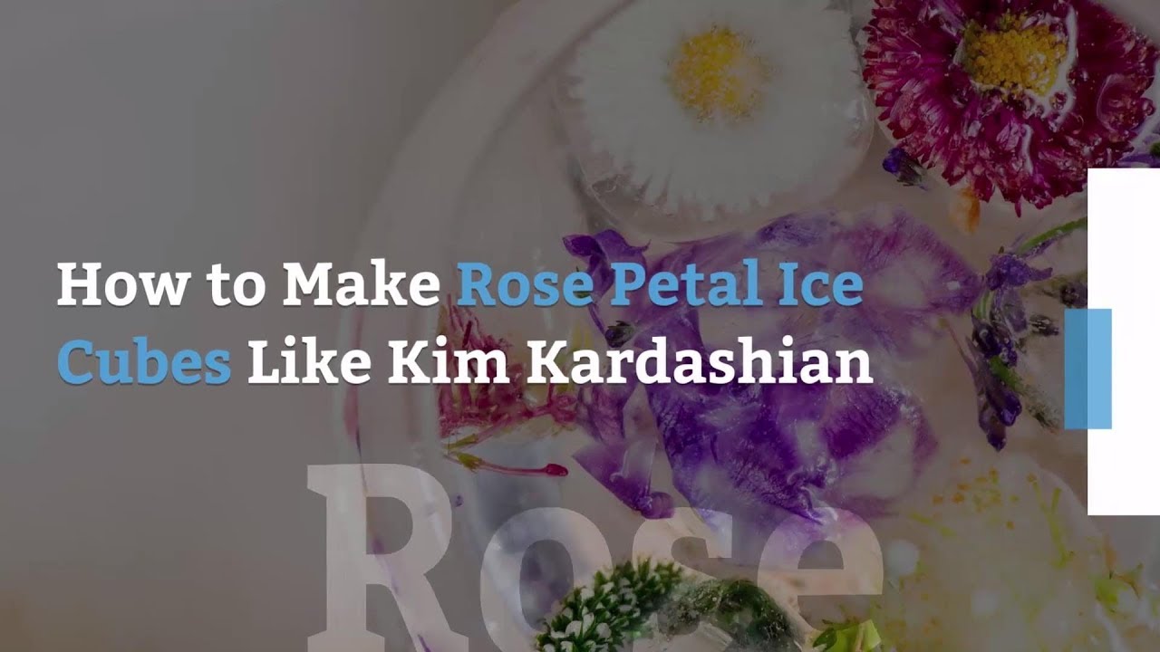 How to Make Rose Petal Ice Cubes Like Kim Kardashian | Health