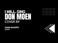 I Will Sing Don Moen Cover By Anna Ranjith