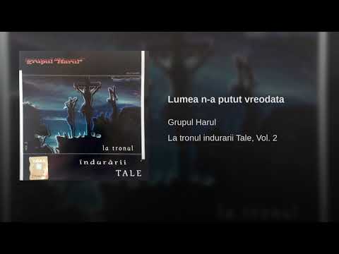 Lumea n a putut vreodata - Grupul Harul
