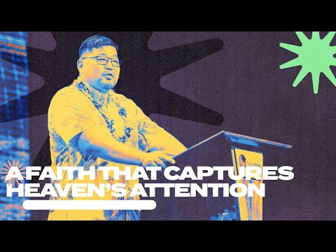 A Faith that Captures Heaven's Attention - Pastor Ty Tamasaka - Living the Scent Life