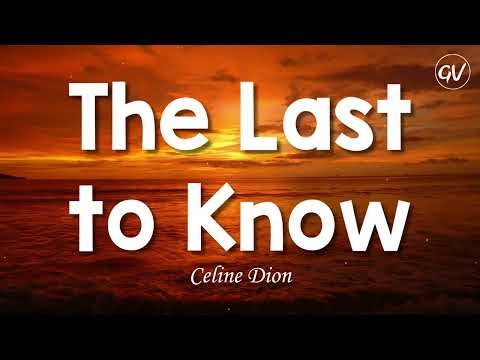 Celine Dion - The Last to Know [Lyrics]