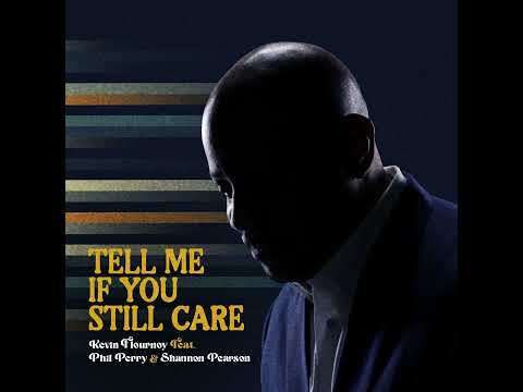 Kevin Flournoy  ft. Phil Perry and Shannon Pearson - Tell Me If You Still Care