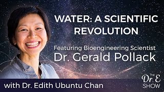 The Dr. E Show Ep 3 - Water: A Scientific Revolution, with Dr. Gerald Pollack, Bioengineer