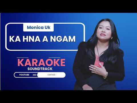 Ka Hna A Ngam || Monica Uk karaoke